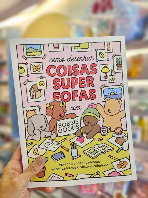 Livro Como Desenhar Coisas Super Fofas com Bobbie Goods